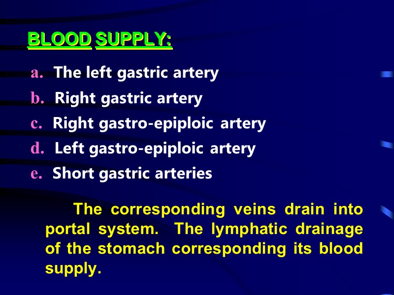 BLOOD SUPPLY: a.   The left gastric artery b.   Right gastric